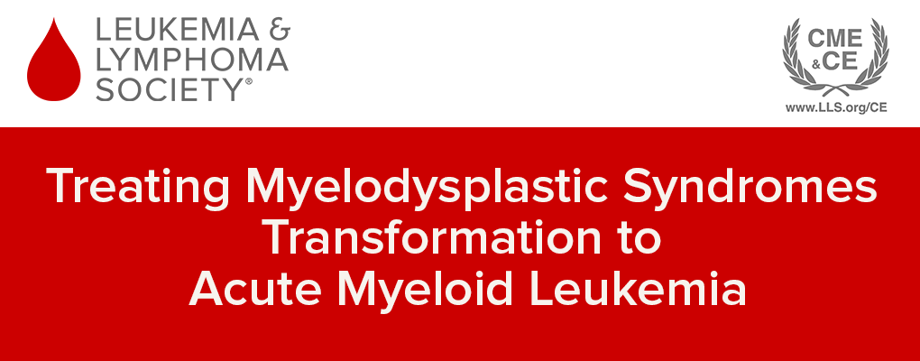 CESessions | Treating Myelodysplastic Syndromes Transformation to Acute ...
