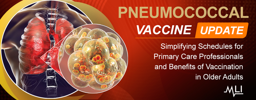 Pneumococcal Vaccine Update: Simplifying Schedules for Primary Care Professionals and Benefits of Vaccination in Older Adults